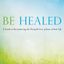 Image of Hardcover of Be Healed: A Guide to Encountering the Powerful Love of Jesus in Your Life by Bob Schuchts